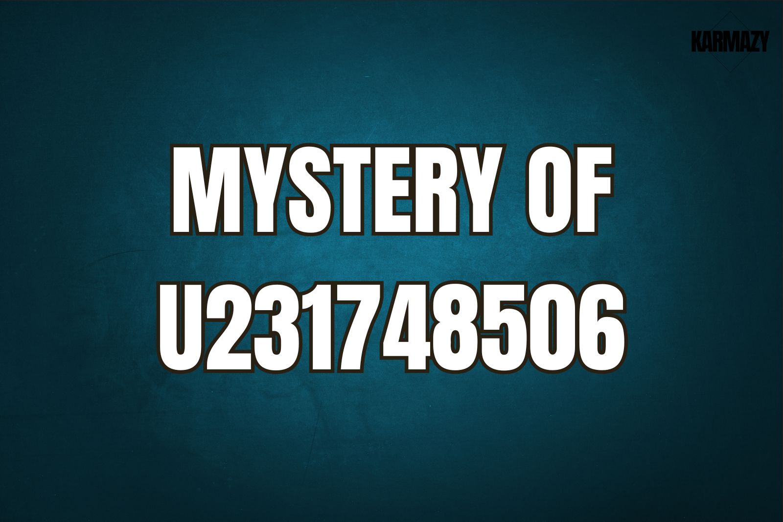 Mystery of U231748506 and Princess Zara